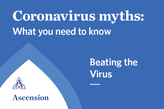 Coronavirus myths: what you need to know about beating the virus