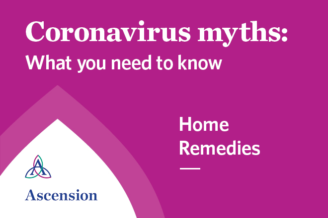 Coronavirus myths: what you should know about home remedies