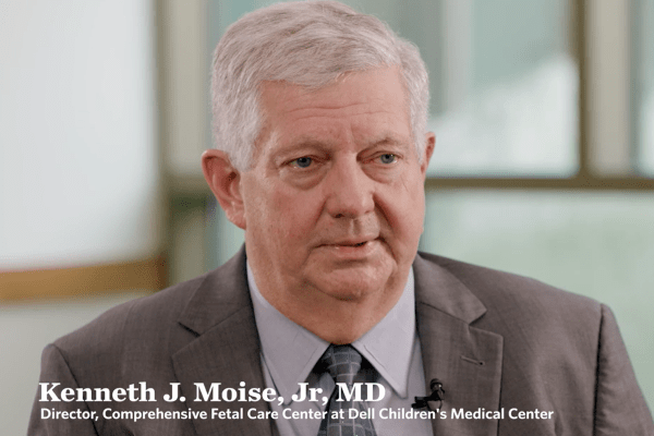 Kenneth Moise, Jr. MD, Director, Comprehensive Fetal Care Center at Dell Children's Medical Center