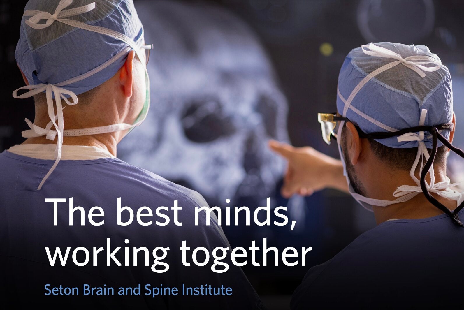 Two surgeons in surgical caps and masks collaborate in an operating room. Text reads, “The best minds, working together — Seton Brain and Spine Institute.”