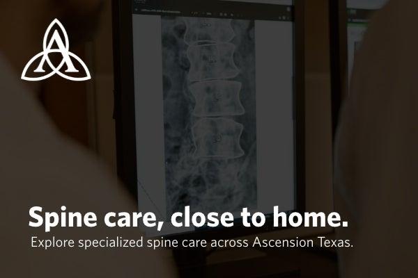 Ascension promotional graphic showing a spinal X-ray with the text, “Spine care, close to home. Explore specialized spine care across Ascension Texas.”